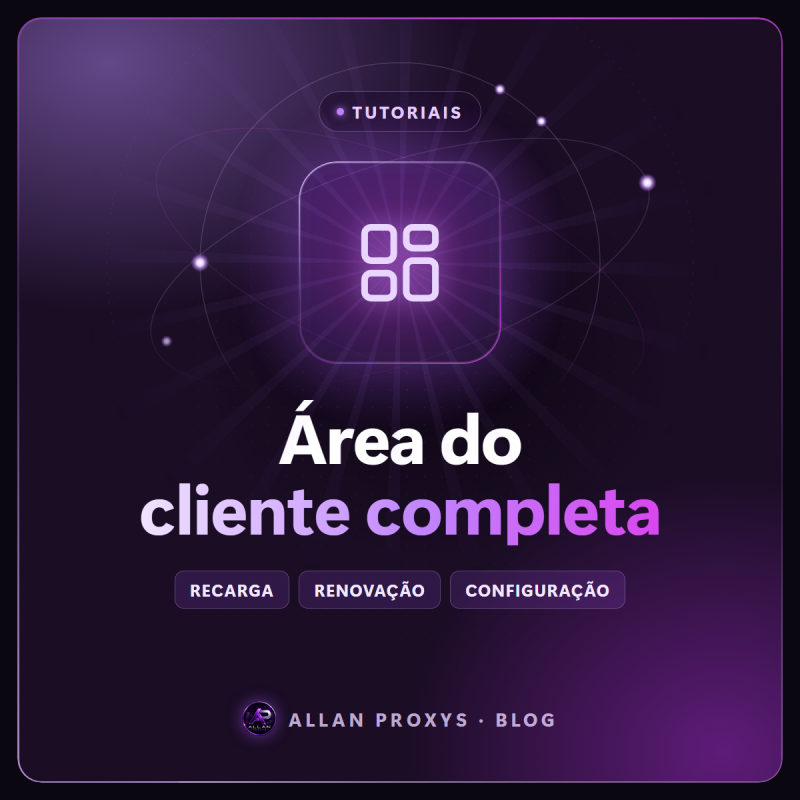 Área do Cliente Allan Proxys: recarga, renovação e configuração