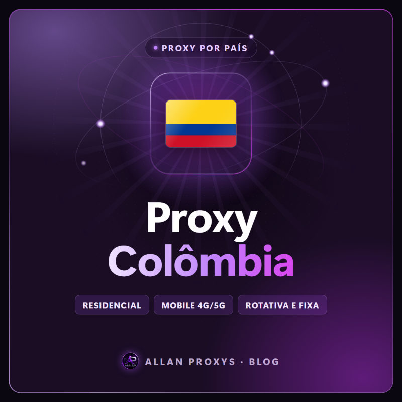 Proxy Colômbia: IP residencial e mobile da Colômbia